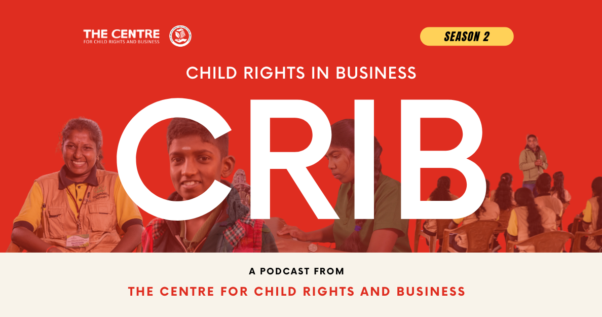 Season 2 of the CRIB – Child Rights in Business Podcast: New Episodes Every 2 Weeks